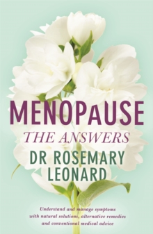 Menopause – The Answers: Understand and manage symptoms with natural solutions, alternative remedies and conventional medical advice