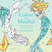 Image for Colour Me Mindful: Enchanted Creatures