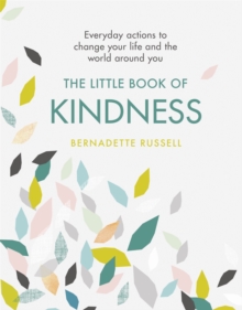 Image for The little book of kindness : everyday actions to change your life and the world around you