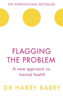 Image for Flagging the problem  : a new approach to mental health