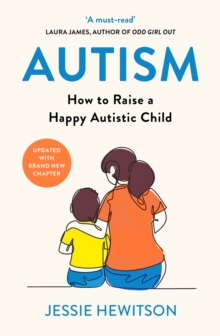 Image for Autism: how to raise a happy autistic child