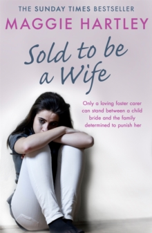 Image for Sold to be a wife  : only a determined foster carer can stop a terrified girl from becoming a child bride