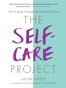 The Self-Care Project: How to let go of frazzle and make time for you
