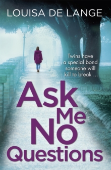 Ask Me No Questions: Twins have a special bond someone will kill to break…