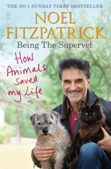 Image for Being the Supervet  : how animals saved my life