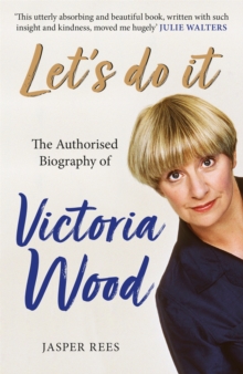 Let’s Do It: The Authorised Biography of Victoria Wood