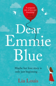 Dear Emmie Blue: The gorgeously funny and romantic love story everyone’s talking about!