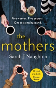 The Mothers: Five women. Five secrets. One missing husband.