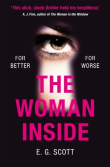 The Woman Inside: The impossible to put down crime thriller with an ending you won’t see coming