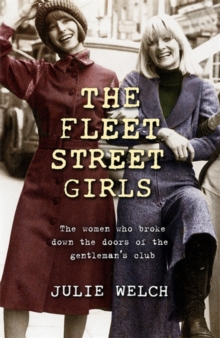 The Fleet Street Girls: The women who broke down the doors of the gentlemen’s club