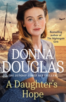 A Daughter’s Hope: A heartwarming and emotional wartime saga from the Sunday Times bestselling author