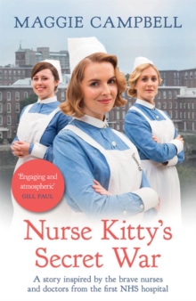 Nurse Kitty’s Secret War: A novel inspired by the brave nurses and doctors from the first NHS hospital