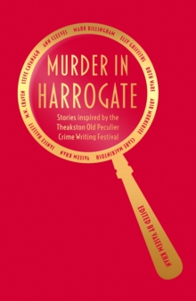 Image for Murder in Harrogate  : stories inspired by the Theakston Old Peculier Crime Writing Festival