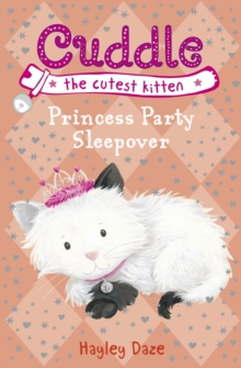Image for Cuddle the Cutest Kitten: Princess Party Sleepover: Book 3.