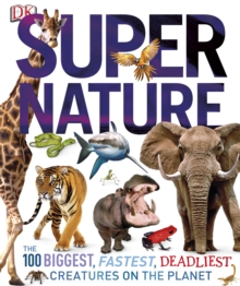 Image for Supernature: the 100 biggest, fastest, deadliest creatures on the planet