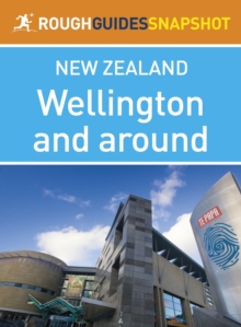 Image for Wellington and around Rough Guides Snapshot New Zealand (includes the Miramar Peninsula and Zealandia)