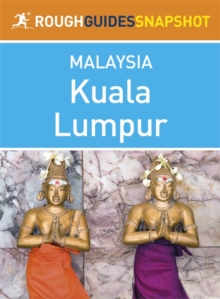Image for Kuala Lumpur Rough Guides Snapshot Malaysia (includes Batu Caves, Orang Asli Museum, Kuala Selangor, Pulau Ketam and Fraser s Hill)
