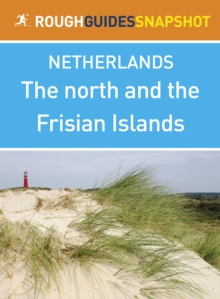 Image for north and the Frisian Islands Rough Guides Snapshot Netherlands (includes Leeuwarden, Harlingen, Hindeloopen, Makkum, Sneek and Groningen).