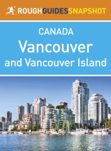 Image for Vancouver and Vancouver Island Rough Guides Snapshot Canada (includes The Sunshine Coast, The Sea to Sky Highway, Whistler, The Cariboo, Victoria, The Southern Gulf Islands and Pacific Rim National Park)