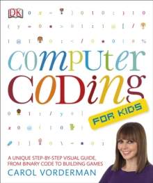 Image for Computer coding for kids  : a unique step-by-step visual guide, from binary code to building games