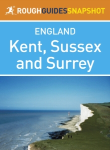 Image for Kent, Sussex and Surrey Rough Guides Snapshot England (includes Canterbury, Dover, Hastings, Eastbourne and the Seven Sisters, Lewes, Brighton and Chichester)