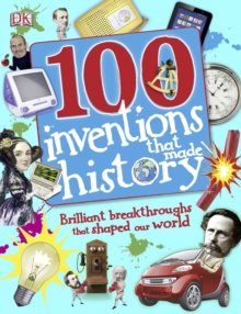 Image for 100 inventions that made history: brilliant breakthroughs that shaped our world