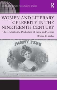 Image for Women and Literary Celebrity in the Nineteenth Century