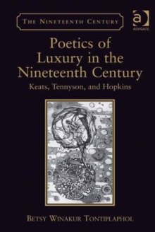Image for Poetics of luxury in the nineteenth century: Keats, Tennyson, and Hopkins