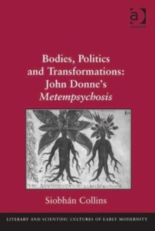 Image for Bodies, Politics and Transformations: John Donne's Metempsychosis