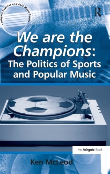 We are the Champions: The Politics of Sports and Popular Music
