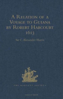 Relation of a Voyage to Guiana by Robert Harcourt 1613