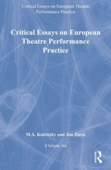 Image for Critical Essays on European Theatre Performance Practice: 4-Volume Set