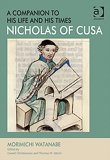 Nicholas of Cusa - A Companion to his Life and his Times