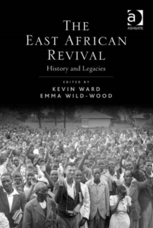 Image for The East African Revival: history and legacies