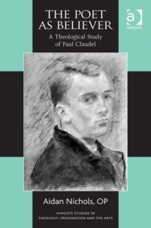 Image for The Poet as Believer: A Theological Study of Paul Claudel
