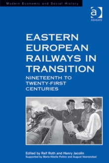 Image for Eastern European railways in transition: nineteenth to twenty-first centuries
