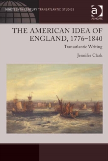 Image for The American Idea of England, 1776-1840: Transatlantic Writing