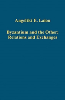 Image for Byzantium and the Other: Relations and Exchanges
