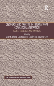 Discourse and Practice in International Commercial Arbitration: Issues, Challenges and Prospects