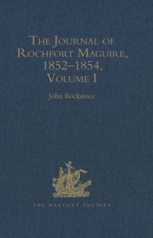 Image for The Journal of Rochfort Maguire, 1852-1854: Two Years at Point Barrow, Alaska, aboard HMS Plover in Search for Sir John Franklin Volume I