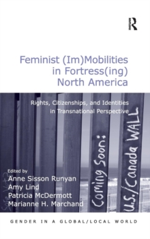 Feminist (Im)Mobilities in Fortress(ing) North America: Rights, Citizenships, and Identities in Transnational Perspective