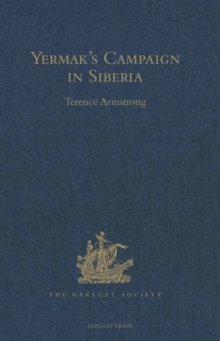 Image for Yermak?s Campaign in Siberia: A selection of documents translated from the Russian by Tatiana Minorsky and Dav