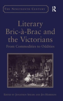 Literary Bric-a-Brac and the Victorians