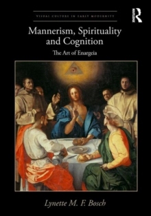 Image for Mannerism, spirituality and cognition  : from Giorgio Vasari to Federico Zuccaro