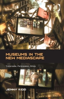 Image for Museums in the new mediascape  : transmedia, participation, ethics