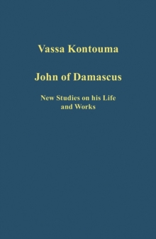 Image for John of Damascus  : new studies on his life and works