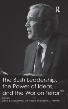Bush Leadership, the Power of Ideas, and the War on Terror