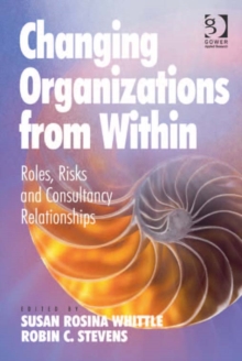 Image for Changing organizations from within: roles, risks and consultancy relationships