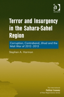 Image for Terror and insurgency in the Sahara-Sahel region  : corruption, contraband, Jihad and the Mali war of 2012-2013