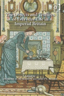 Image for The objects and textures of everyday life in imperial Britain